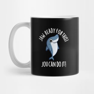 Jaw Ready For This Jou Can Do It Cute Shark Pun Mug